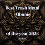 Best Trash Metal Albums of 2023 RiffRiot