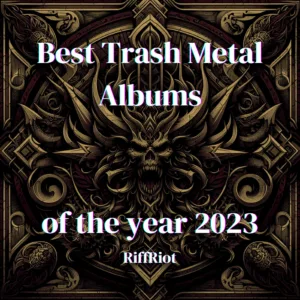 Best Trash Metal Albums of 2023 RiffRiot