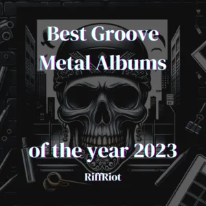 Best Groove Metal Albums of 2023 RifFRiot