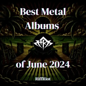 Best Metal Albums of June 2024 RiffRiot Cover