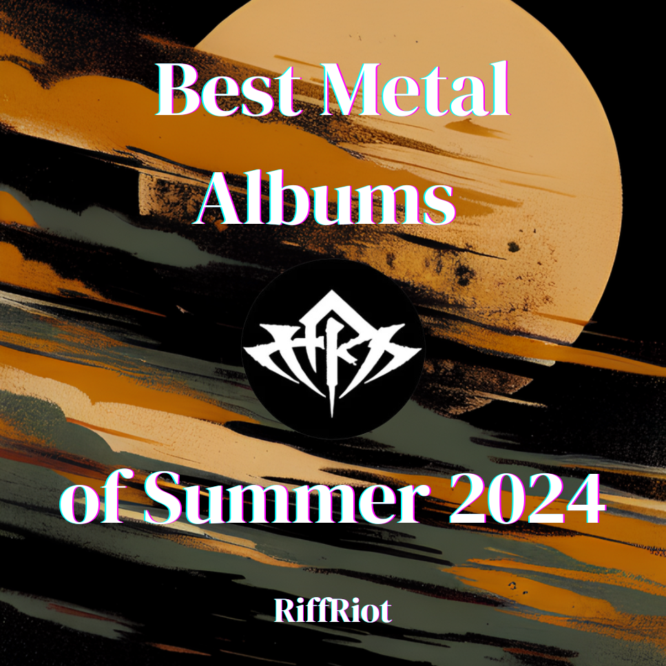 Best Metal Albums of Summer 2024 RiffRiot