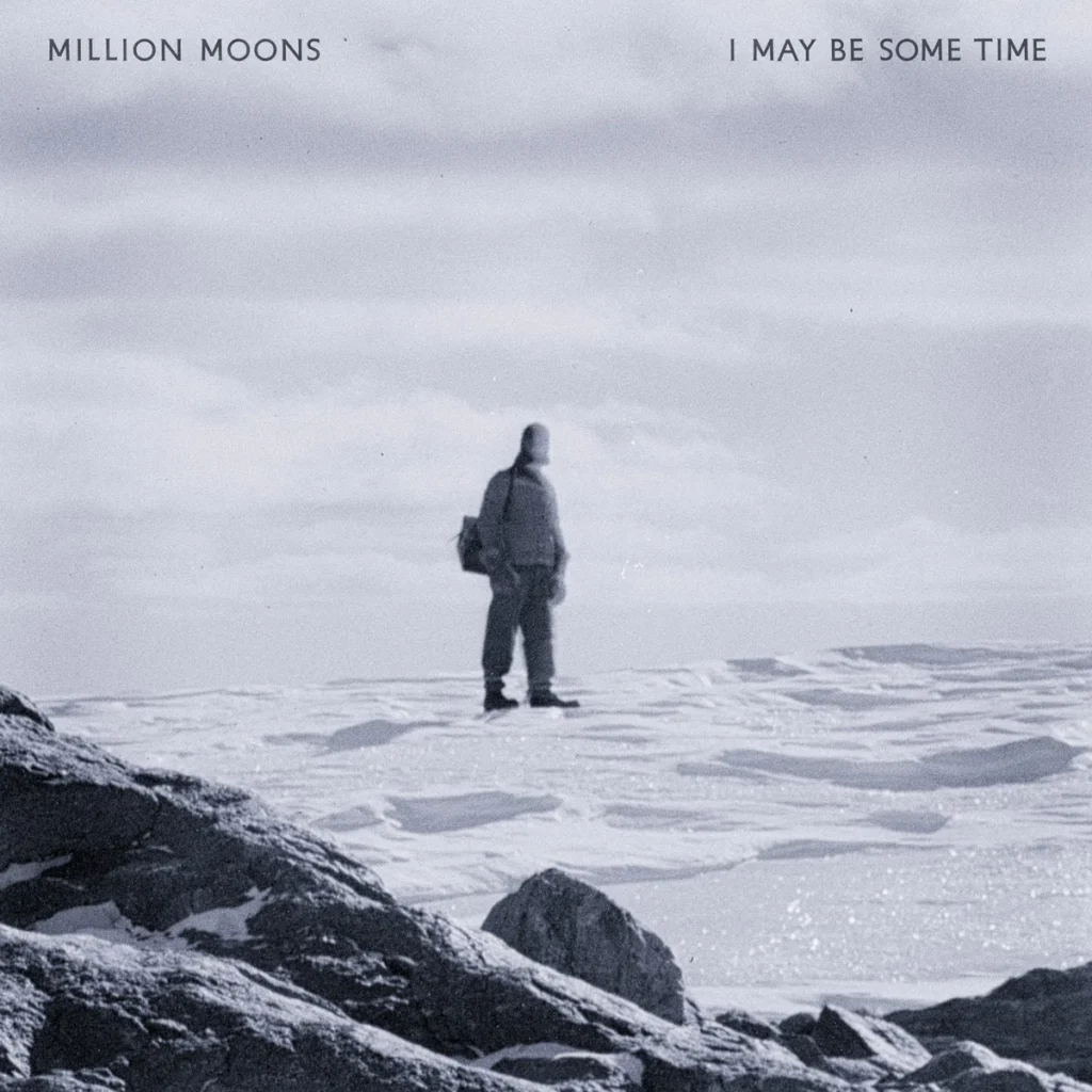 Million Moons - I May Be Some Time