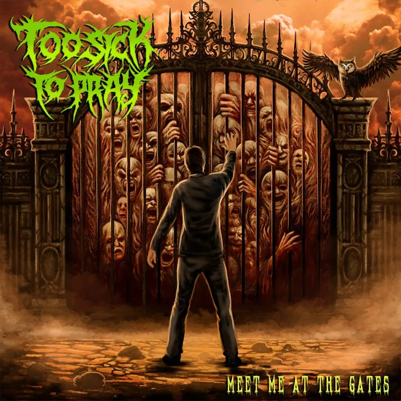 Too Sick to Pray - Meet Me At The Gates