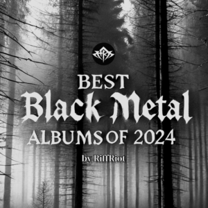 The Best Black Metal Albums of 2024 RiffRiot