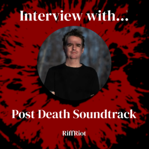 interview_with_post_death_soundtrack_riffriot